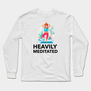 Heavily Meditated Long Sleeve T-Shirt